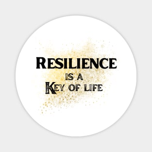 Resilience is a key of life Magnet